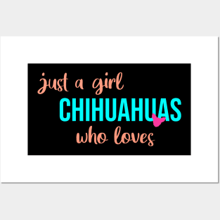 just a girl who loves chihuahuas Posters and Art